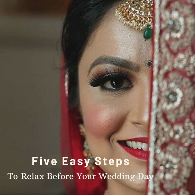 Five Easy Steps to Relax Before Your Wedding Day